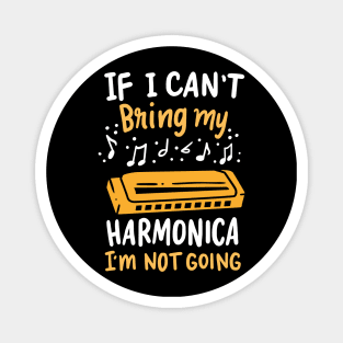 If I Can't Bring My Harmonica I'm Not Going Magnet